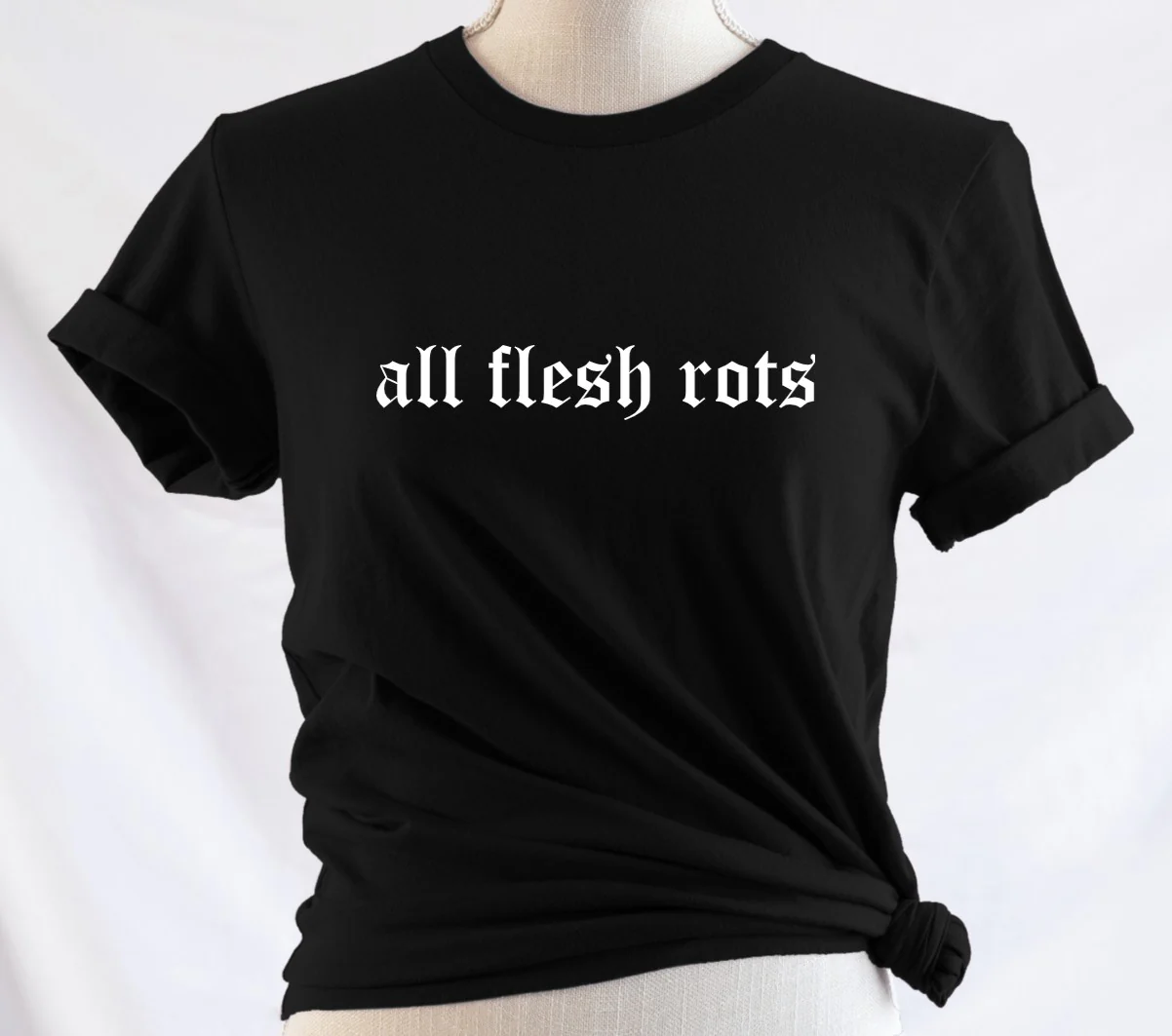all flesh rots - Available in T-Shirt, Pullover, Hoodie, Tank or Long Sleeve