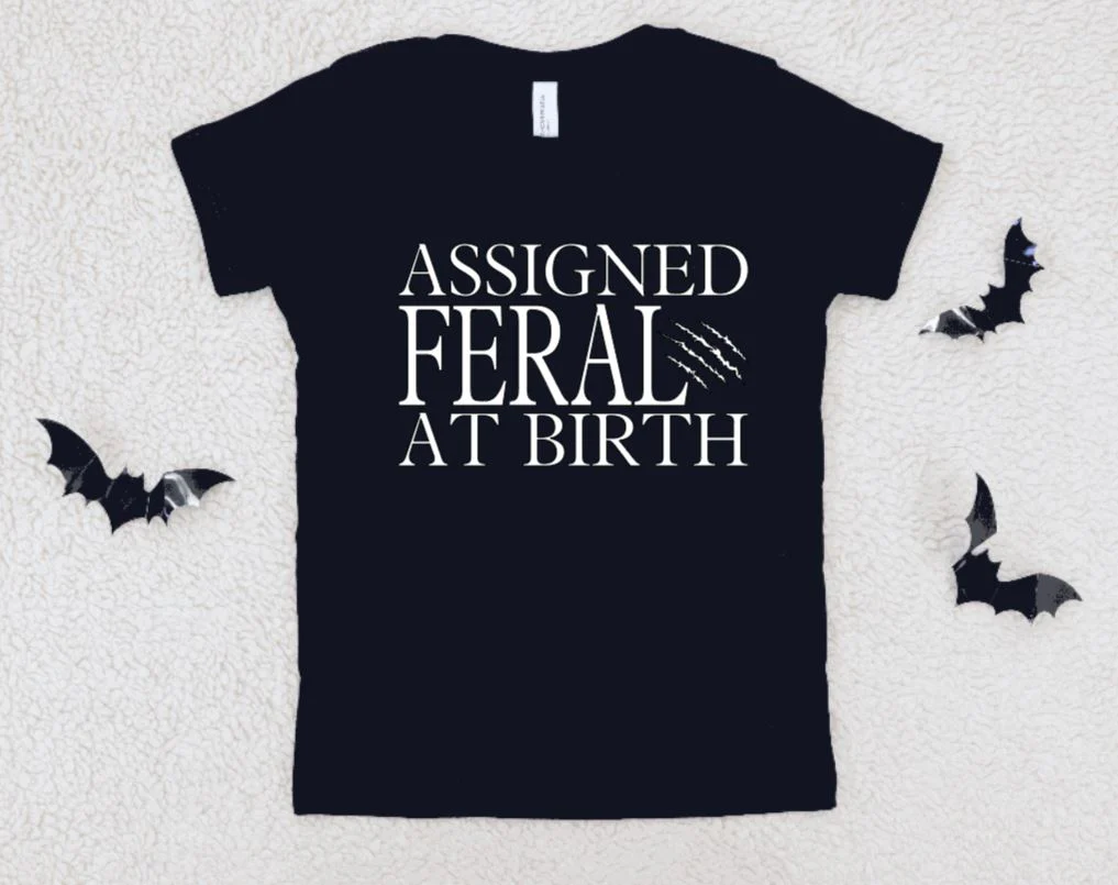 Assigned Feral at birth T-Shirt