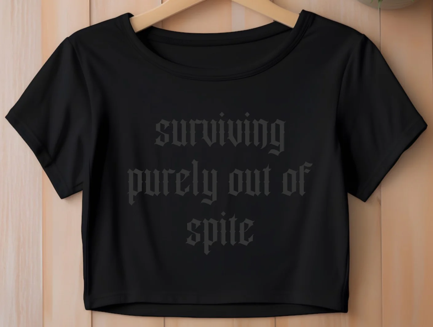Cropped T-Shirt - Surviving purely out of spite - Black on Black