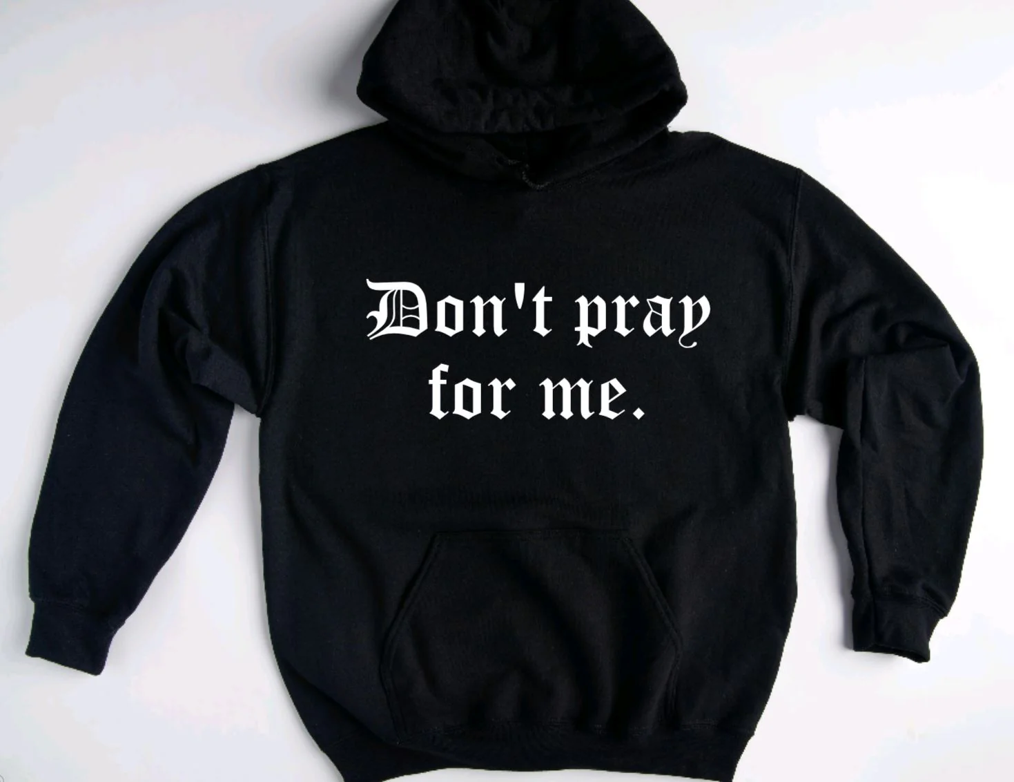 Don't pray for me Hoodie