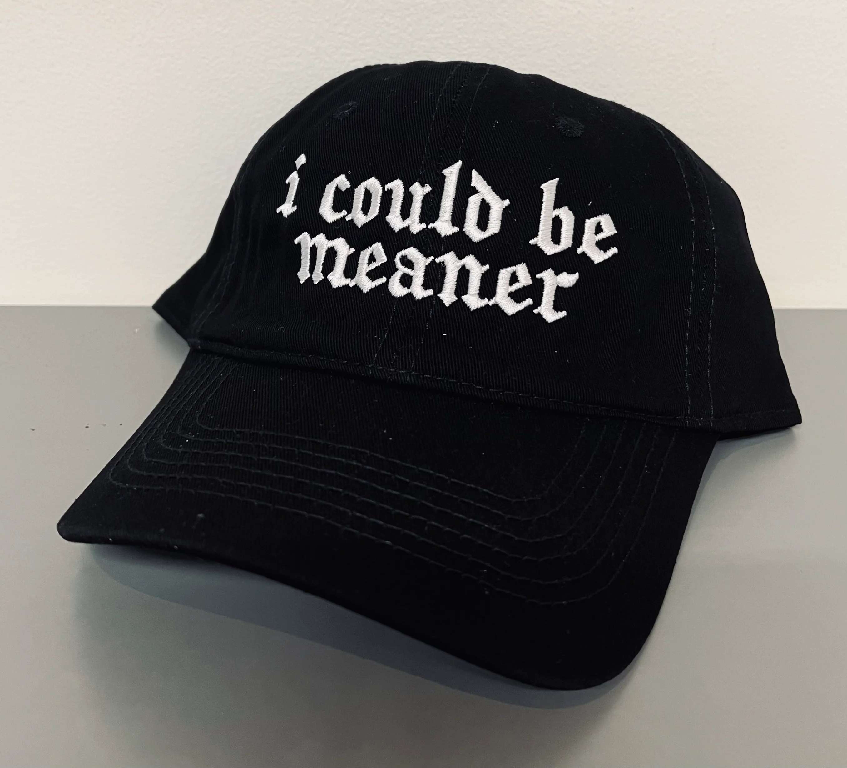 i could be meaner - embroidered dad hat - READY TO SHIP
