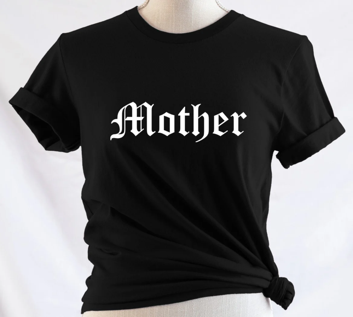 Mother - Available in T-Shirt, Pullover, Hoodie, Tank or Long Sleeve