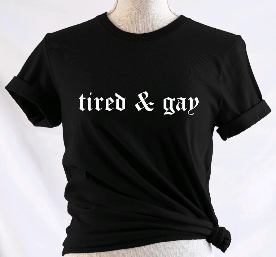 Tired & gay T-Shirt